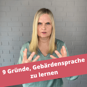 Read more about the article 9 Gründe, Gebärdensprache zu lernen