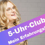 5-Uhr-Club: Mein Erfahrungsbericht