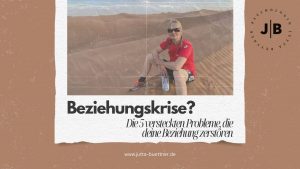 Mehr über den Artikel erfahren Beziehungskrise? Die 5 versteckten Probleme, die deine Beziehung zerstören