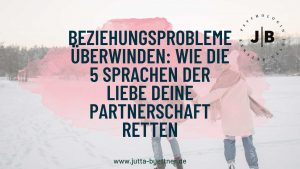 Read more about the article Beziehungsprobleme überwinden: Wie die 5 Sprachen der Liebe deine Partnerschaft retten