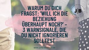 Mehr über den Artikel erfahren Warum du dich fragst: ‚Will ich die Beziehung überhaupt noch?‘ – 3 Warnsignale, die du nicht ignorieren solltest