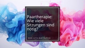 Mehr über den Artikel erfahren Paartherapie: Wie viele Sitzungen sind wirklich nötig? Einzelsitzung oder Paket?