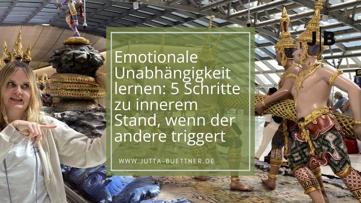 Emotionale Unabhängigkeit in der Beziehung: 5 Schritte zu innerem Stand, wenn der andere triggert